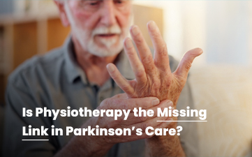 Parkinson’s Disease | Why is Physiotherapy Effective?
